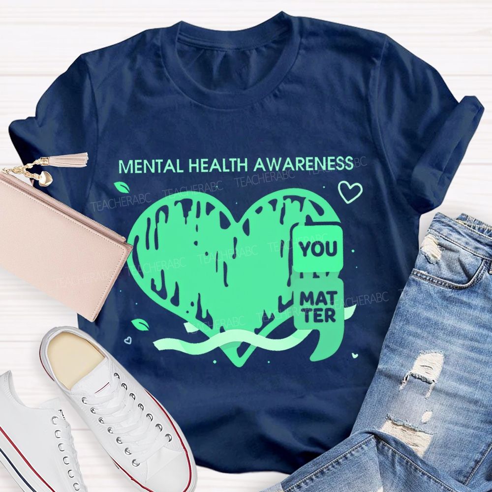 Mental Health Awareness You Matter Teacher T-shirt
