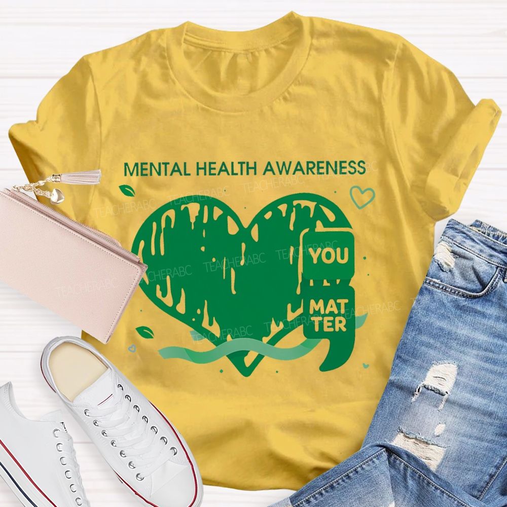 Mental Health Awareness You Matter Teacher T-shirt
