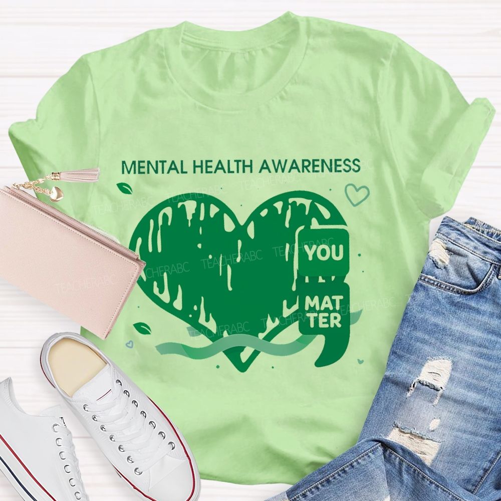 Mental Health Awareness You Matter Teacher T-shirt