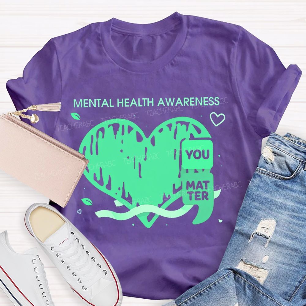 Mental Health Awareness You Matter Teacher T-shirt
