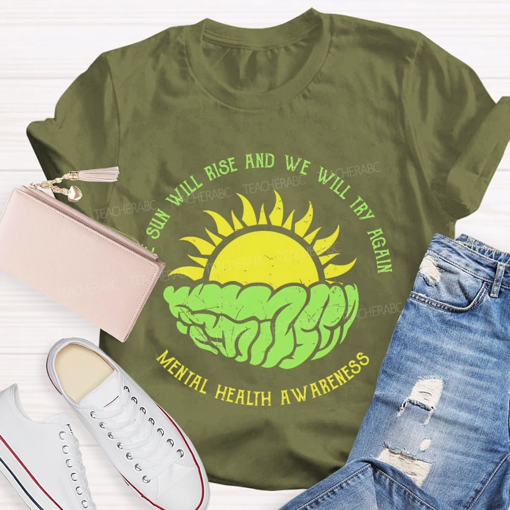 The Sun Will Rise And We Will Try Again Teacher T-shirt