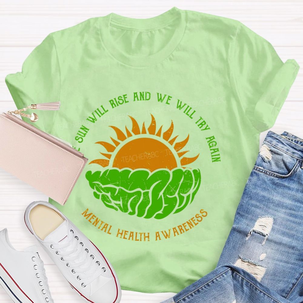 The Sun Will Rise And We Will Try Again Teacher T-shirt