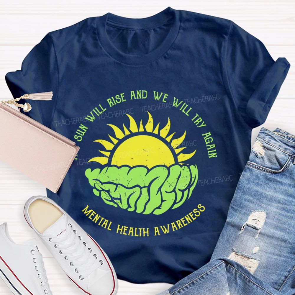 The Sun Will Rise And We Will Try Again Teacher T-shirt