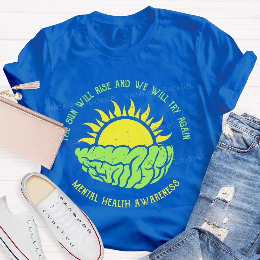 The Sun Will Rise And We Will Try Again Teacher T-shirt
