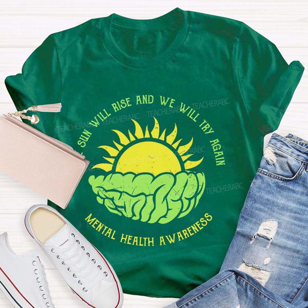 The Sun Will Rise And We Will Try Again Teacher T-shirt