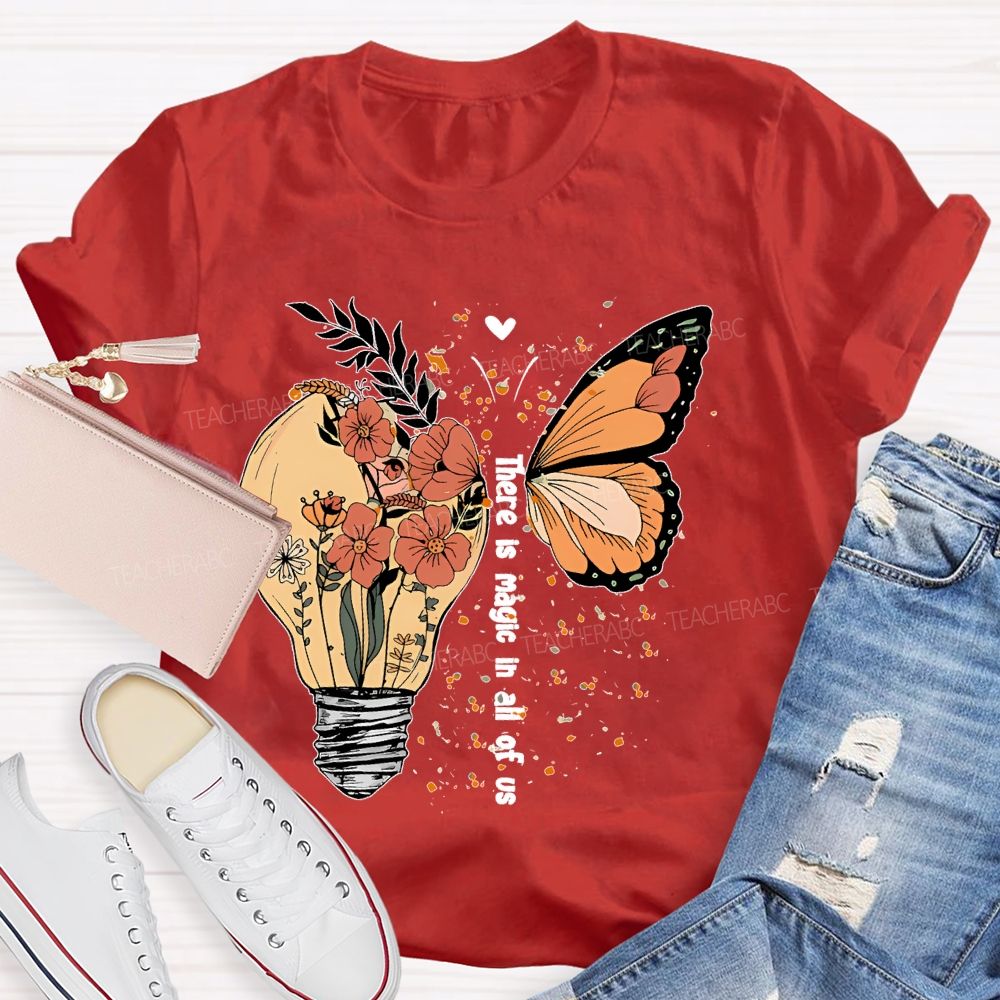There Is Magic In All Of Us Teacher T-shirt