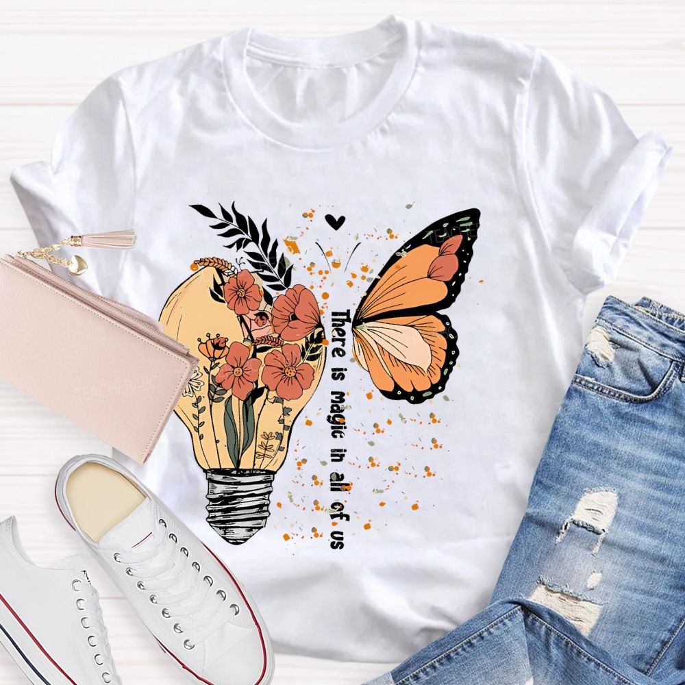 There Is Magic In All Of Us Teacher T-shirt