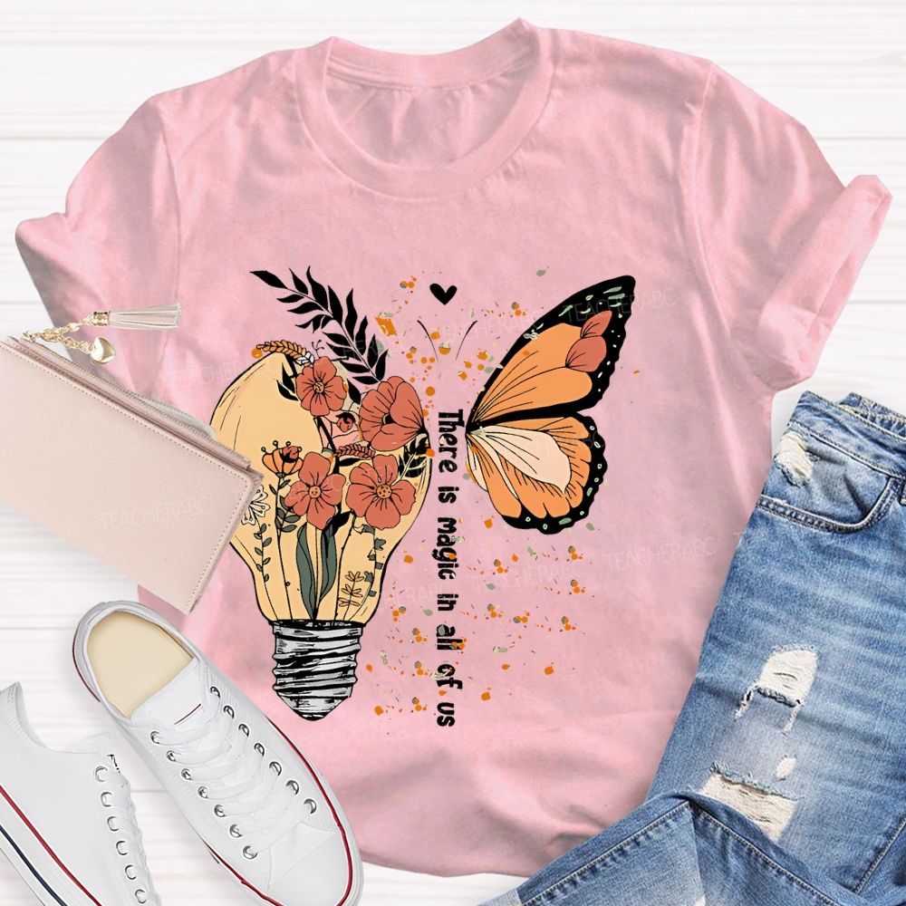 There Is Magic In All Of Us Teacher T-shirt