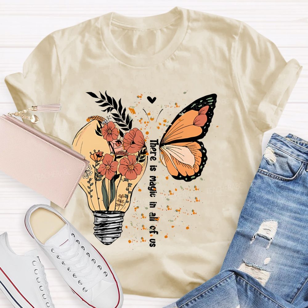 There Is Magic In All Of Us Teacher T-shirt