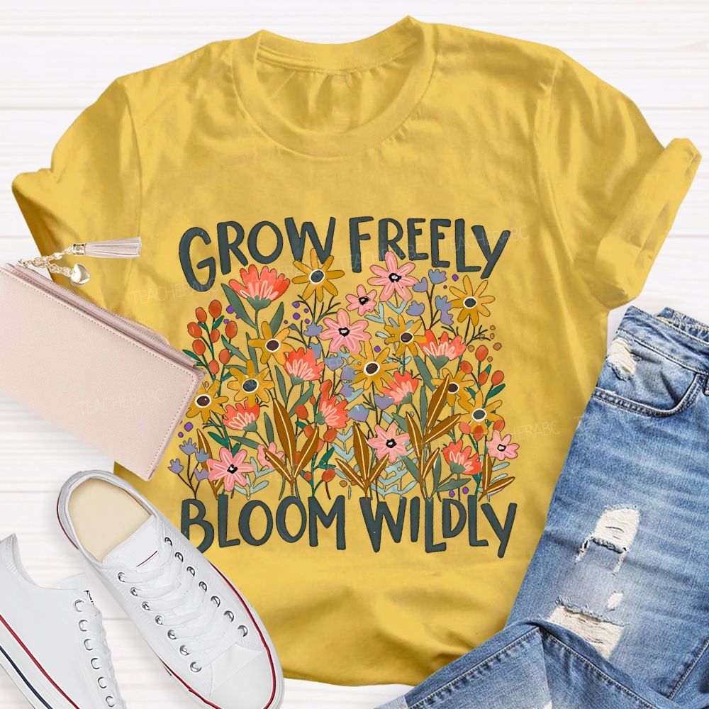 Grow Freely Bloom Wildly Graphic Teacher T-shirt