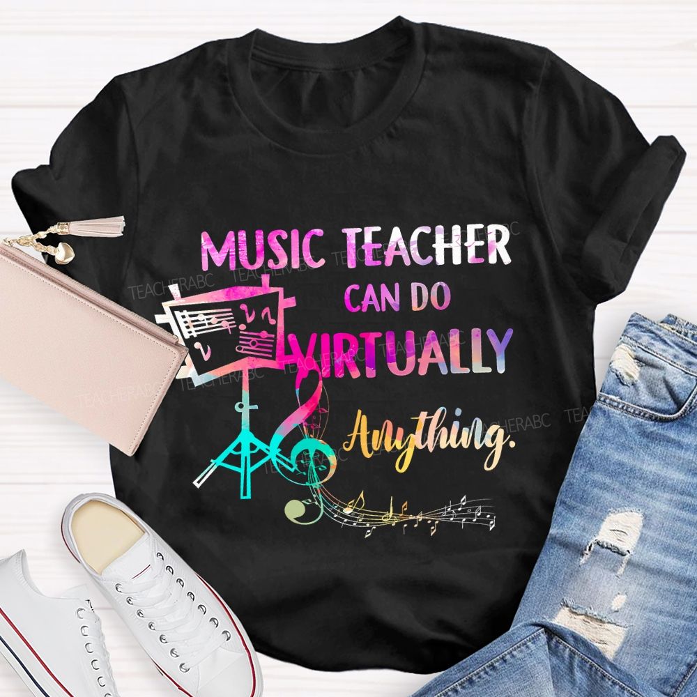 Music Teacher Can Do Virtually Anything Teacher T-shirt