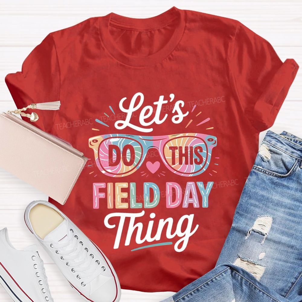 Let'S Do This Field Day Thing Teacher T-shirt