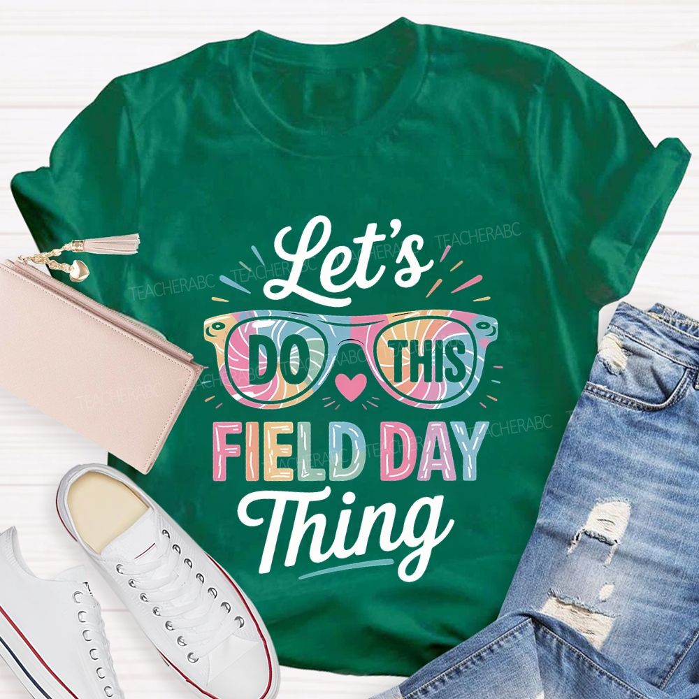 Let'S Do This Field Day Thing Teacher T-shirt