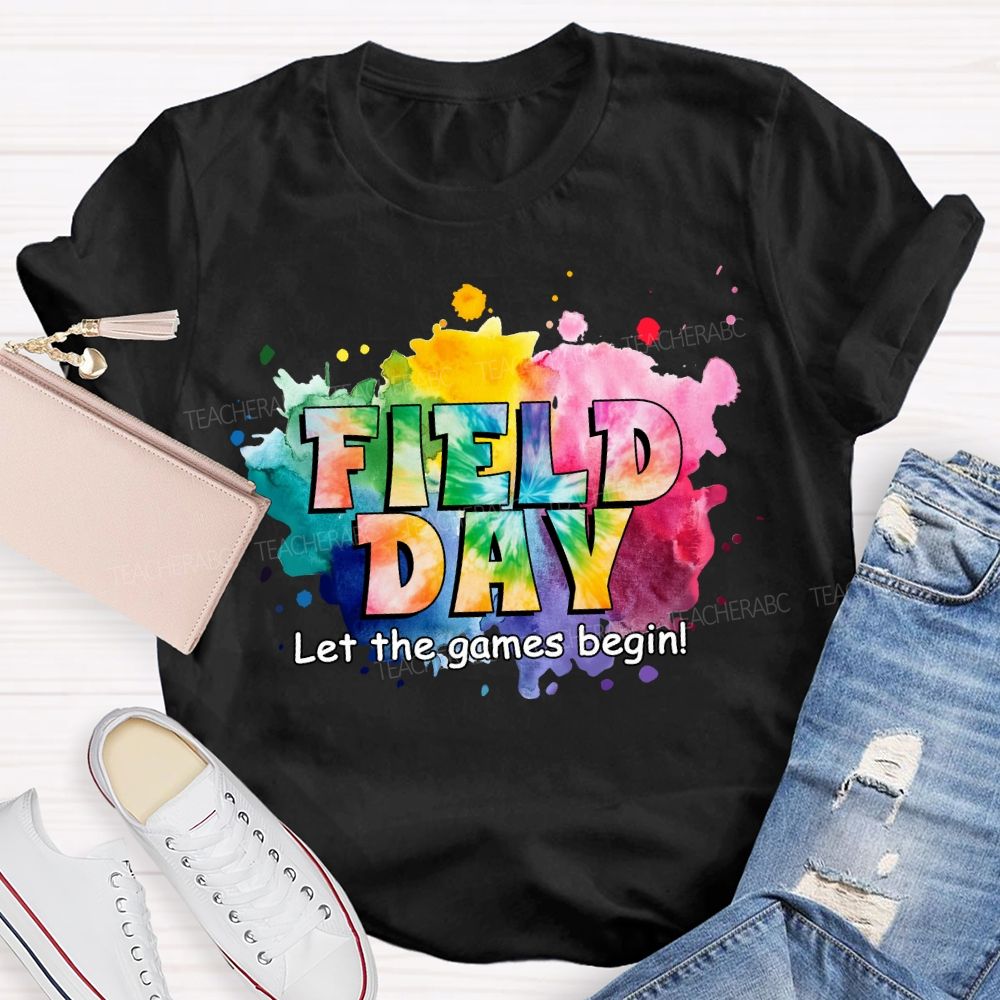 Field Day Let The Games Begin Tie-Dye Effect Teacher T-Shirt