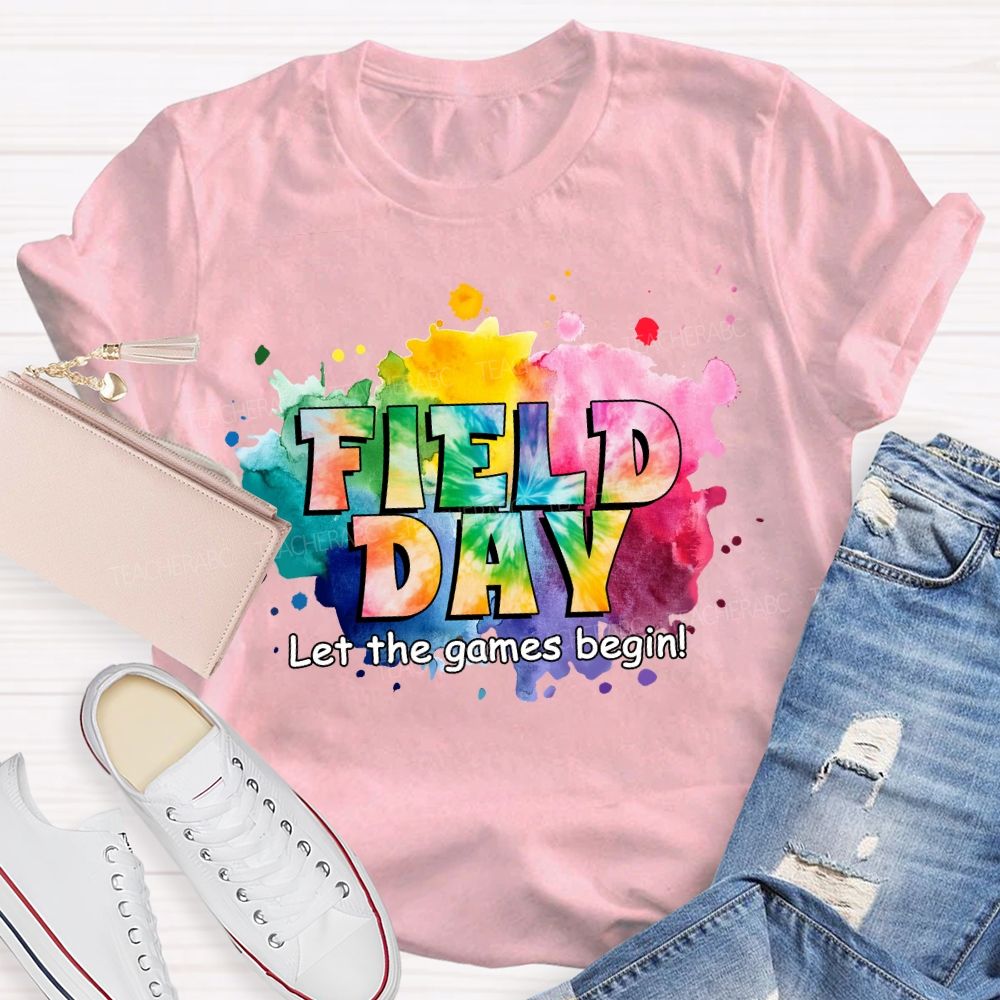Field Day Let The Games Begin Tie-Dye Effect Teacher T-Shirt