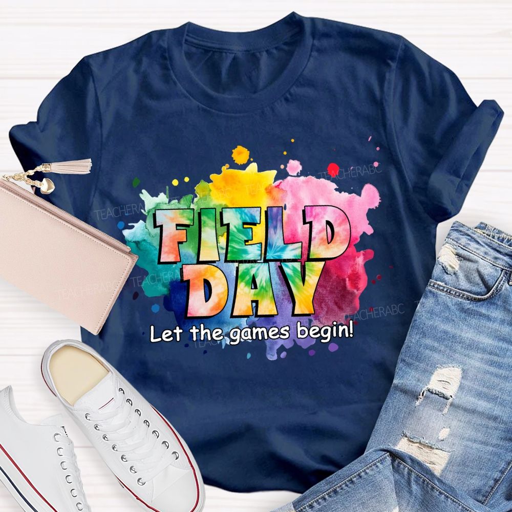 Field Day Let The Games Begin Tie-Dye Effect Teacher T-Shirt