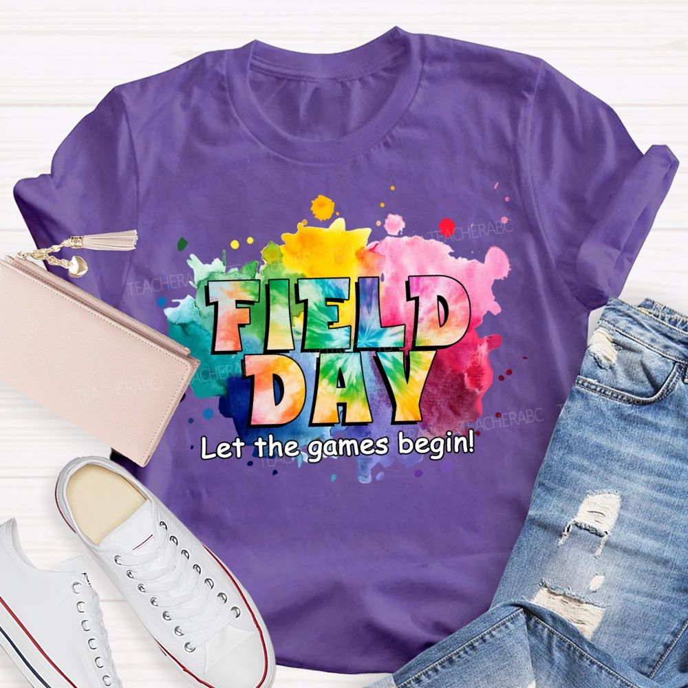 Field Day Let The Games Begin Tie-Dye Effect Teacher T-Shirt