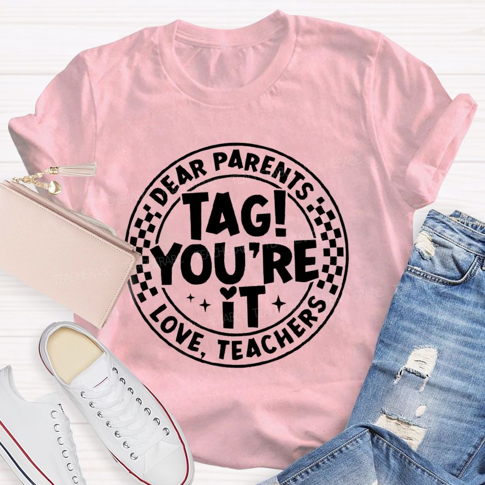 Dear Parents Tag You're In It Circle Teacher T-Shirt