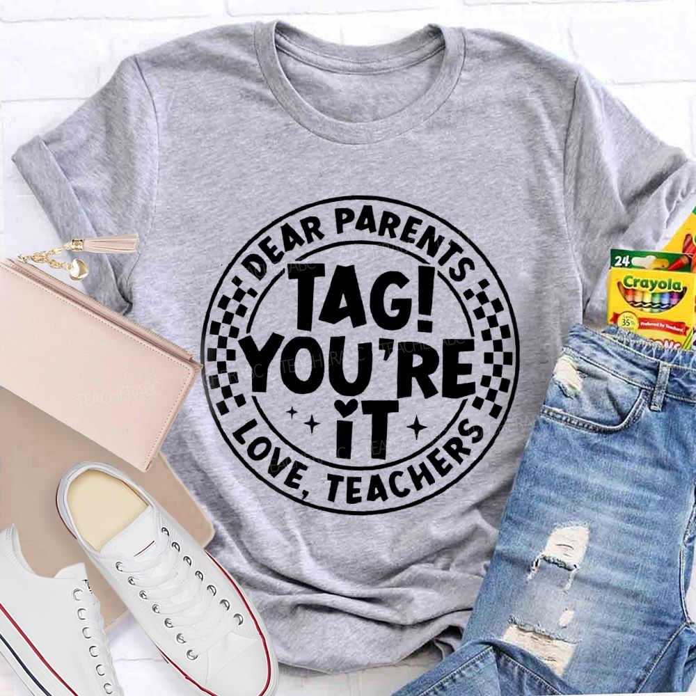 Dear Parents Tag You're In It Circle Teacher T-Shirt