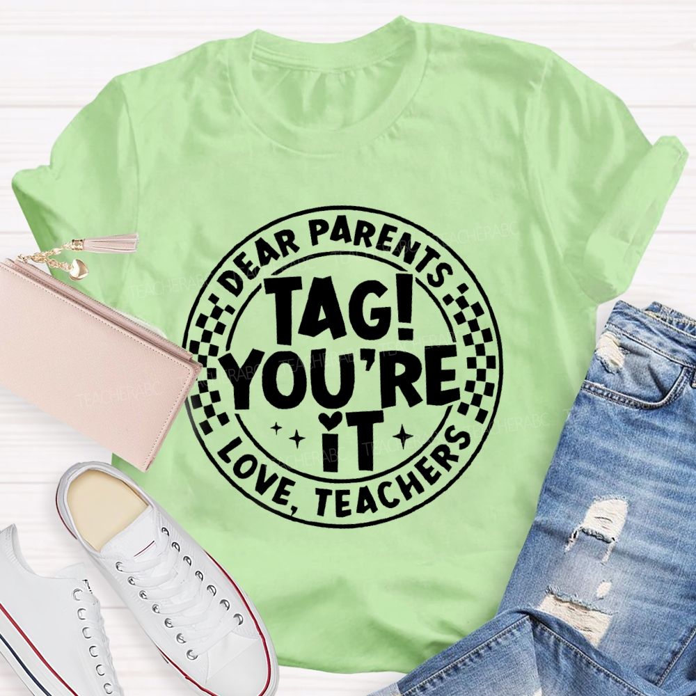 Dear Parents Tag You're In It Circle Teacher T-Shirt