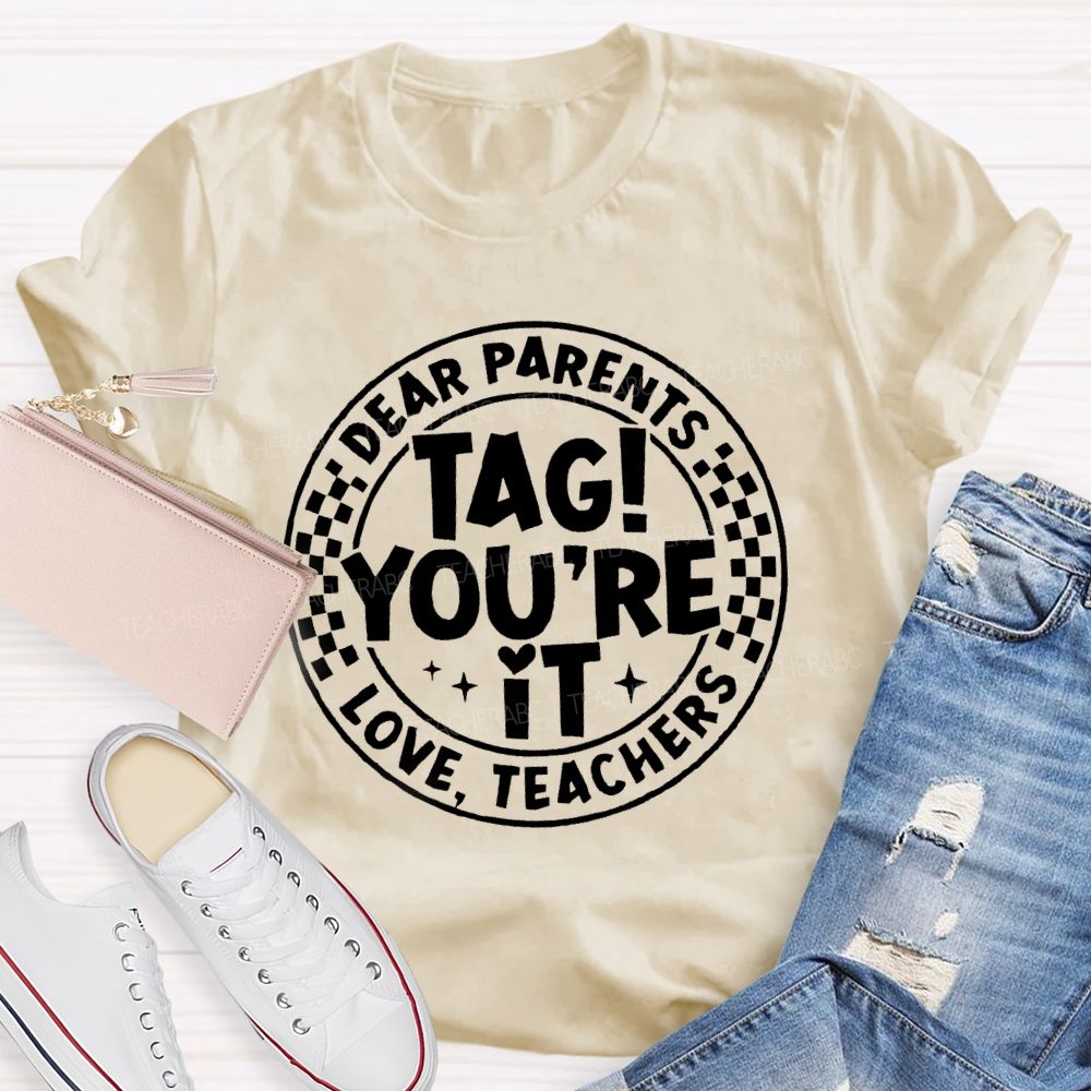 Dear Parents Tag You're In It Circle Teacher T-Shirt