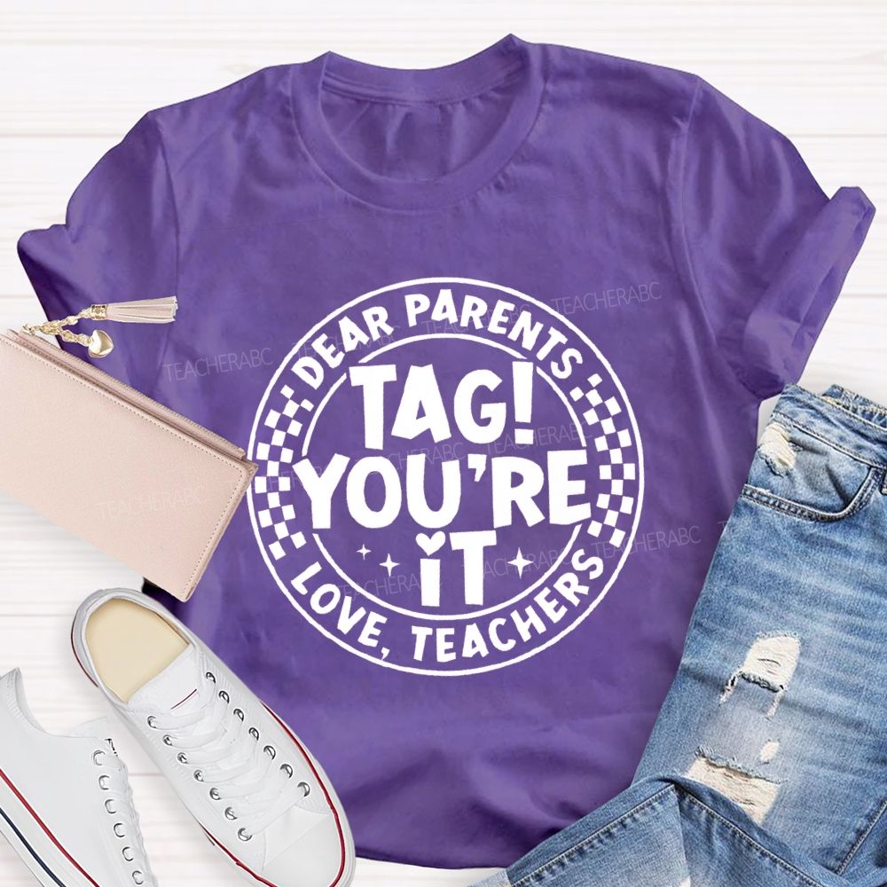 Dear Parents Tag You're In It Circle Teacher T-Shirt