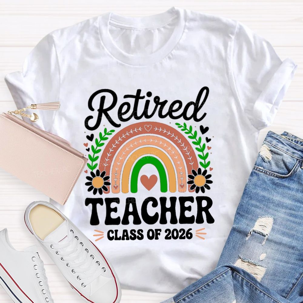 Retired Teacher Class Of 2026 Rainbow Flowers Teacher T-Shirt