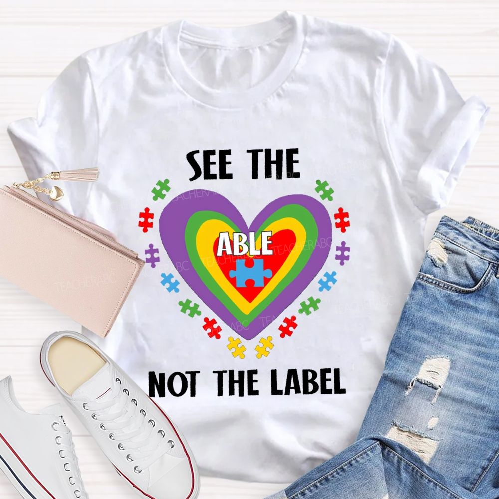 See The Able Not The Label Colorful Heart Teacher T-Shirt