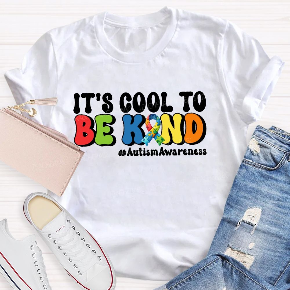 It's Cool To Be Kind Autism Awareness Teacher T-Shirt