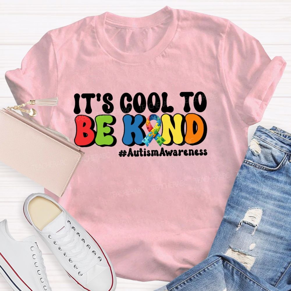 It's Cool To Be Kind Autism Awareness Teacher T-Shirt