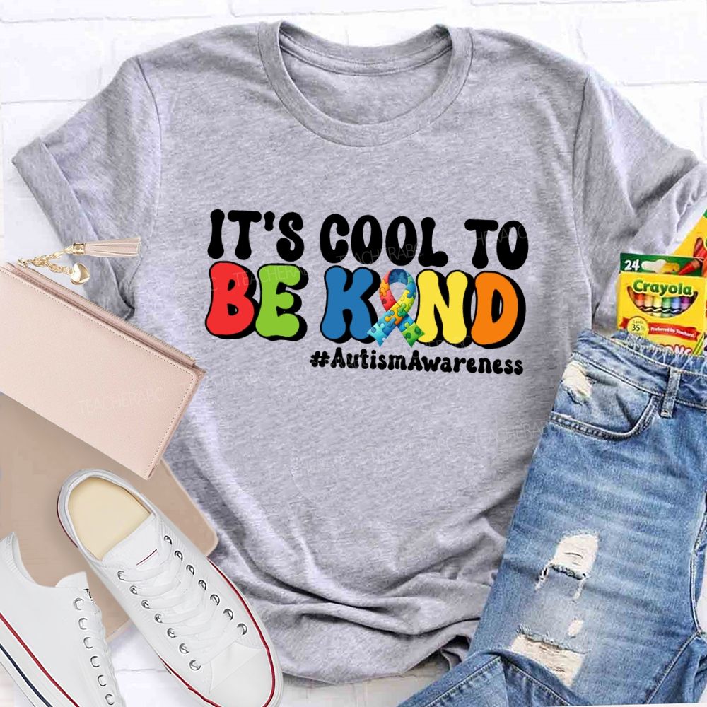 It's Cool To Be Kind Autism Awareness Teacher T-Shirt
