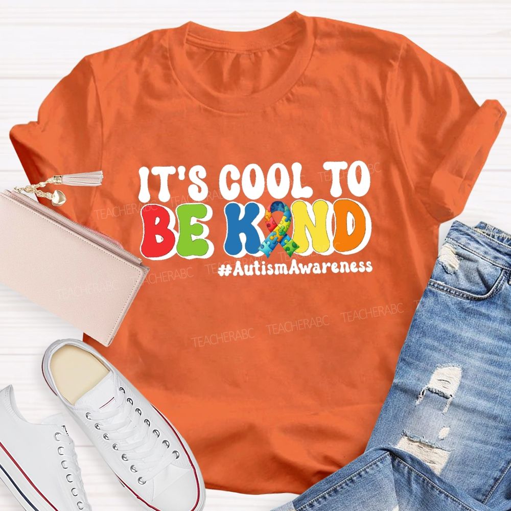 It's Cool To Be Kind Autism Awareness Teacher T-Shirt