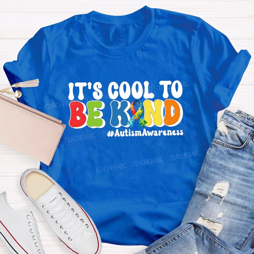 It's Cool To Be Kind Autism Awareness Teacher T-Shirt