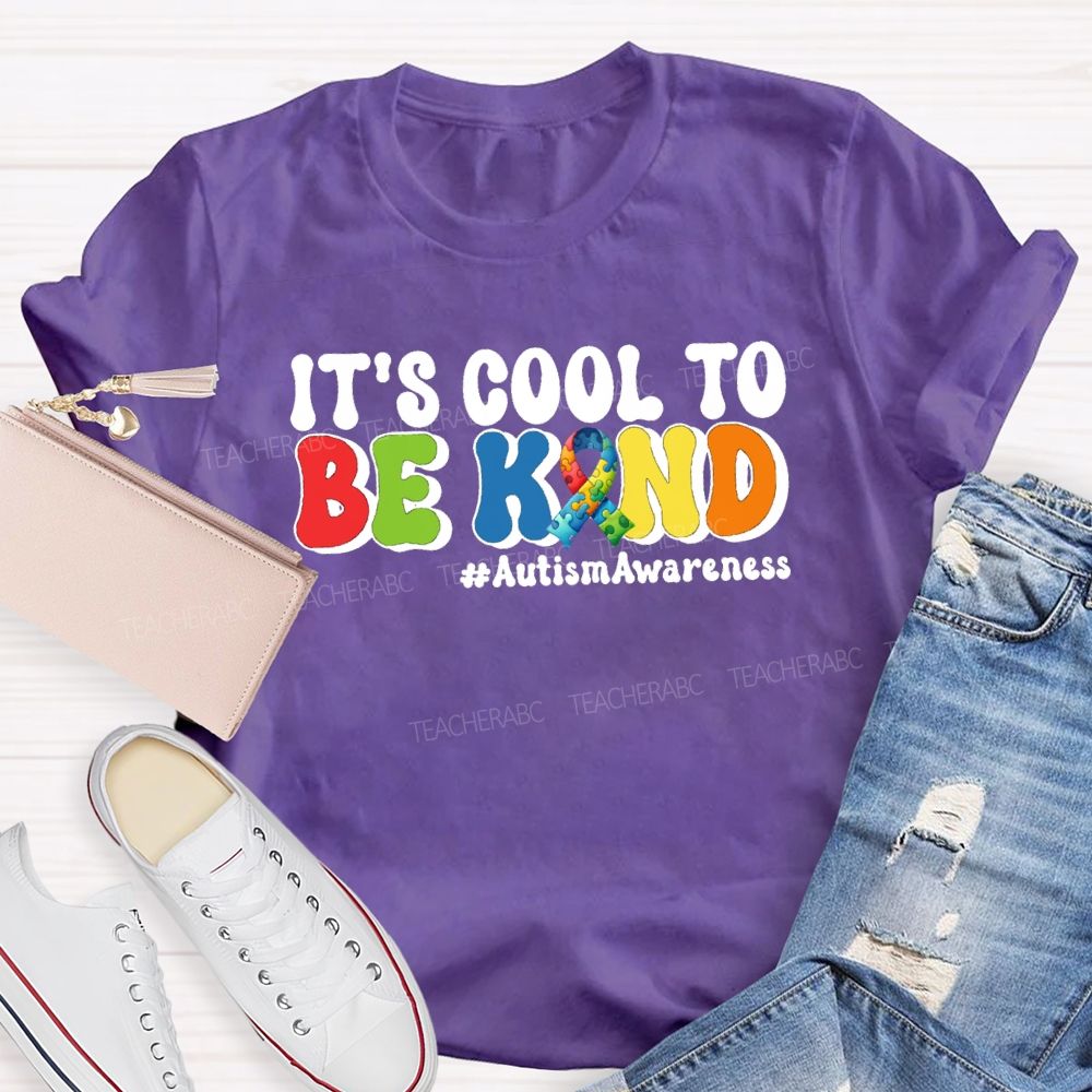 It's Cool To Be Kind Autism Awareness Teacher T-Shirt