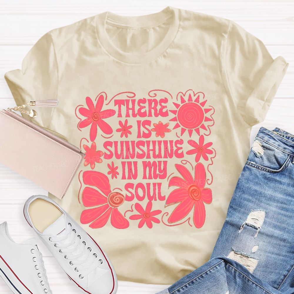 There Is Sunshine In My Soul Teacher T-Shirt