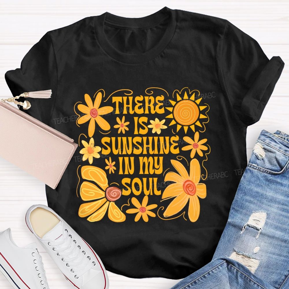 There Is Sunshine In My Soul Teacher T-Shirt
