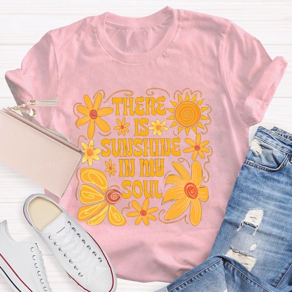 There Is Sunshine In My Soul Teacher T-Shirt