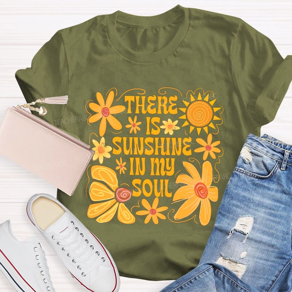 There Is Sunshine In My Soul Teacher T-Shirt