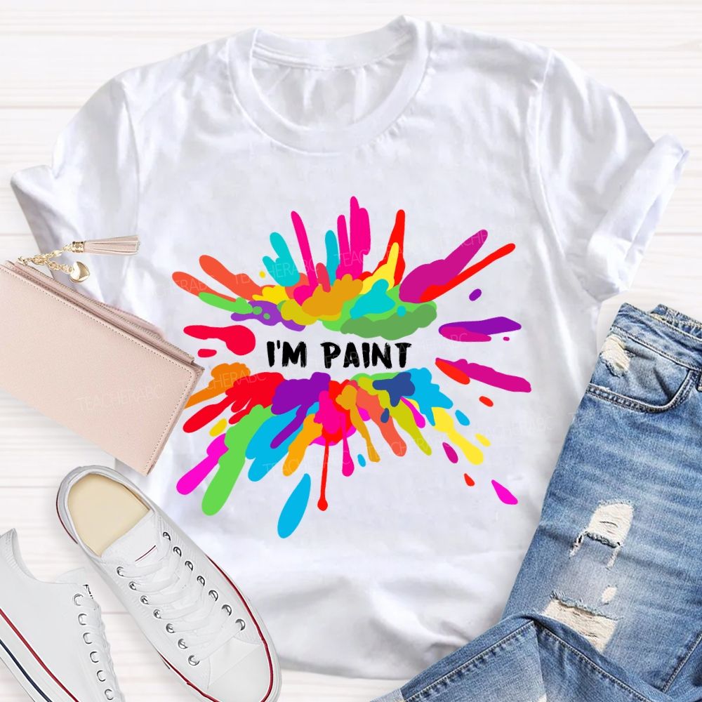 I.m Paint Art Vibes Teacher T-shirt
