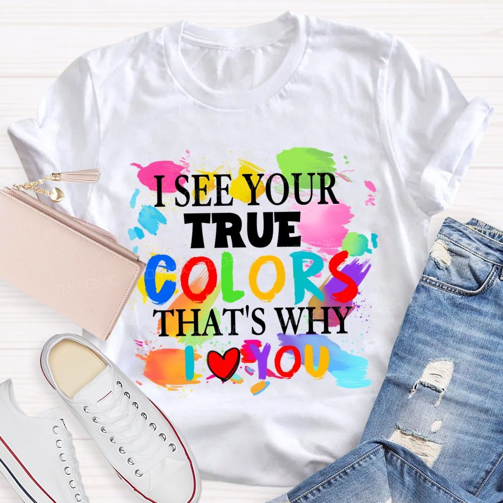 I See Your True Colors That's Why I Love You Colorful Dot Teacher T-shirt