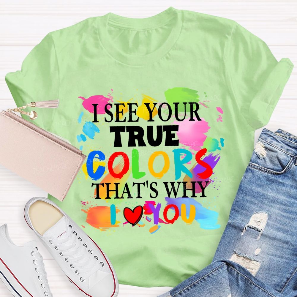 I See Your True Colors That's Why I Love You Colorful Dot Teacher T-shirt