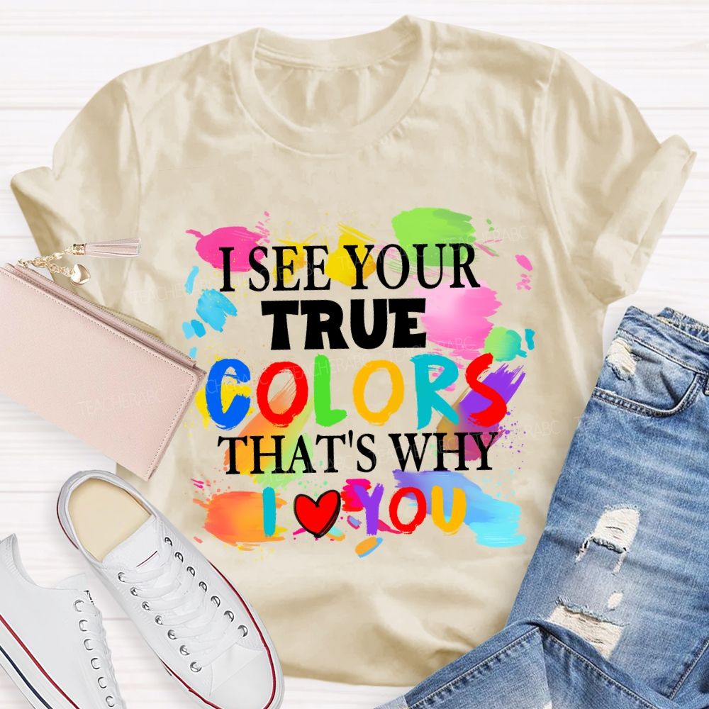 I See Your True Colors That's Why I Love You Colorful Dot Teacher T-shirt