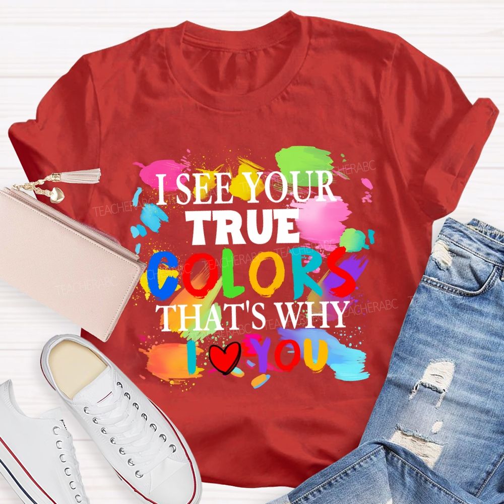 I See Your True Colors That's Why I Love You Colorful Dot Teacher T-shirt