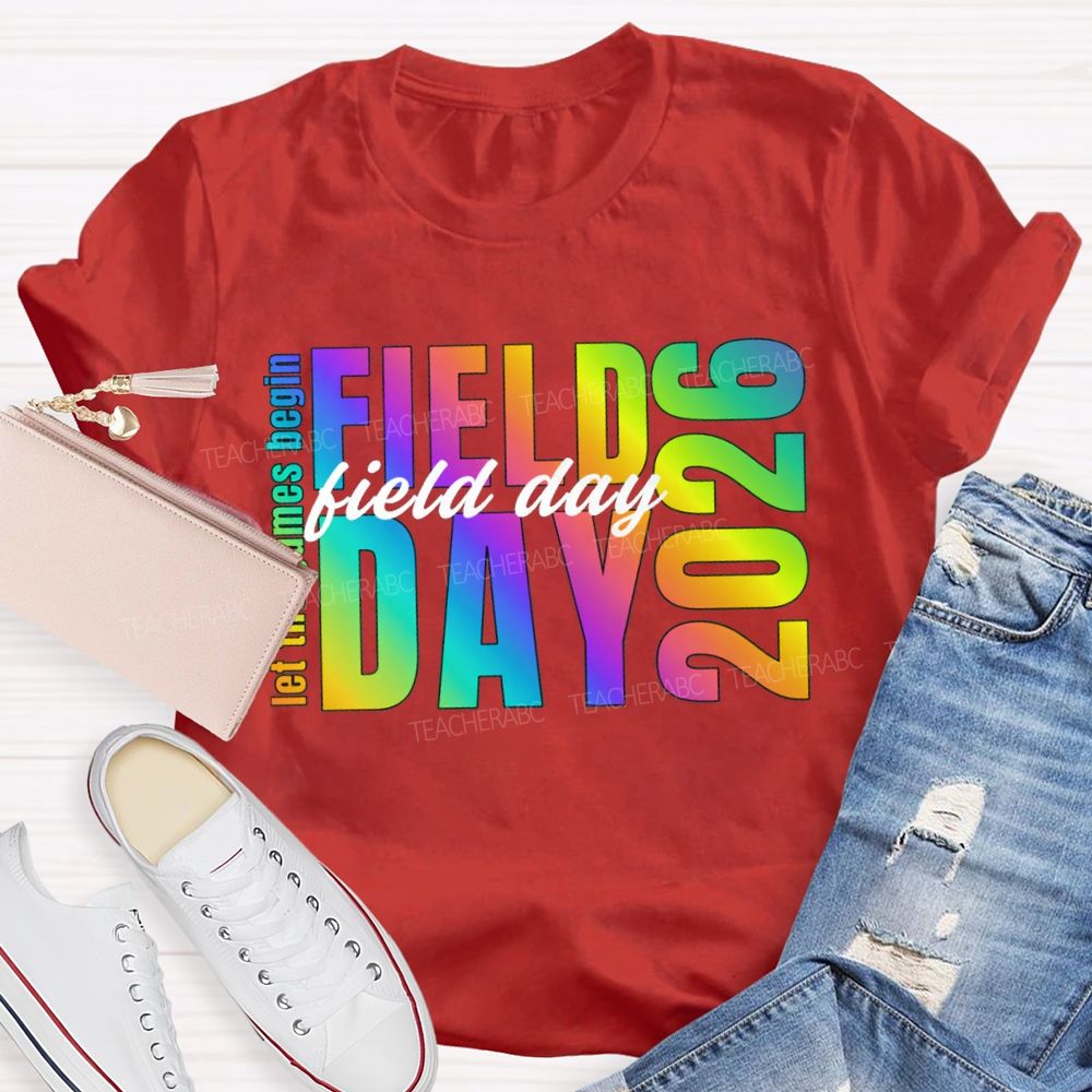 Let The Games Begin Field Day 2026 Teacher T-shirt