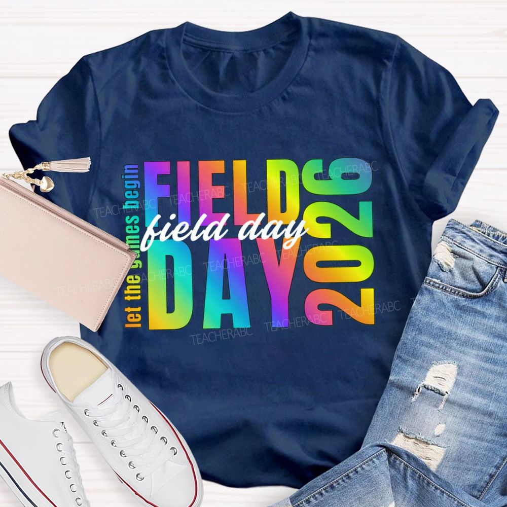 Let The Games Begin Field Day 2026 Teacher T-shirt