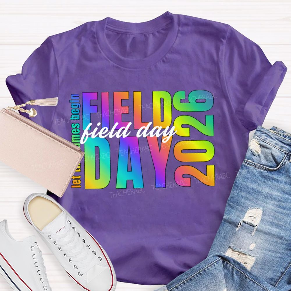 Let The Games Begin Field Day 2026 Teacher T-shirt