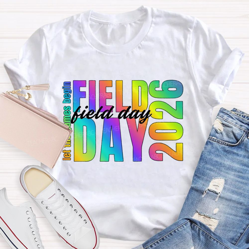 Let The Games Begin Field Day 2026 Teacher T-shirt