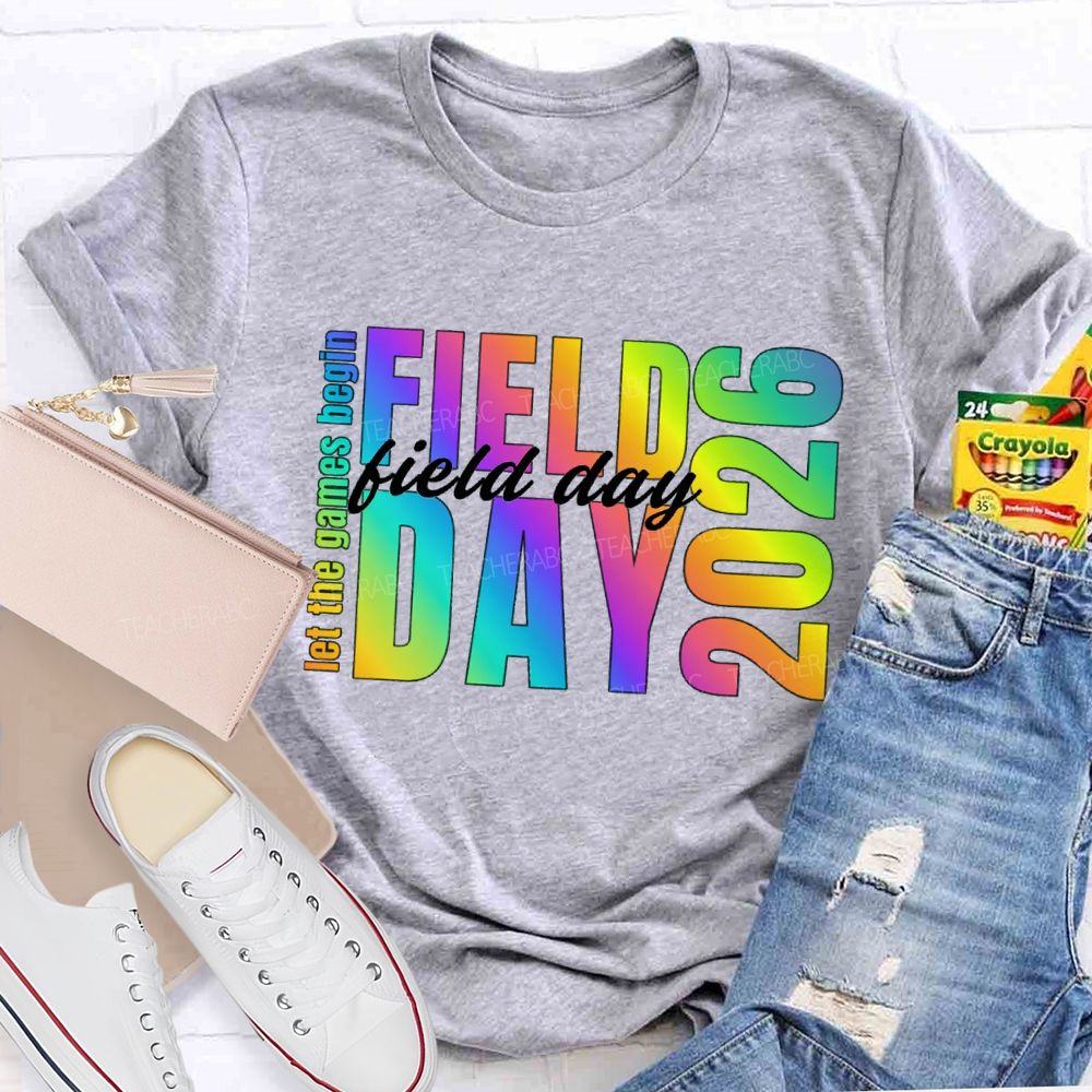 Let The Games Begin Field Day 2026 Teacher T-shirt