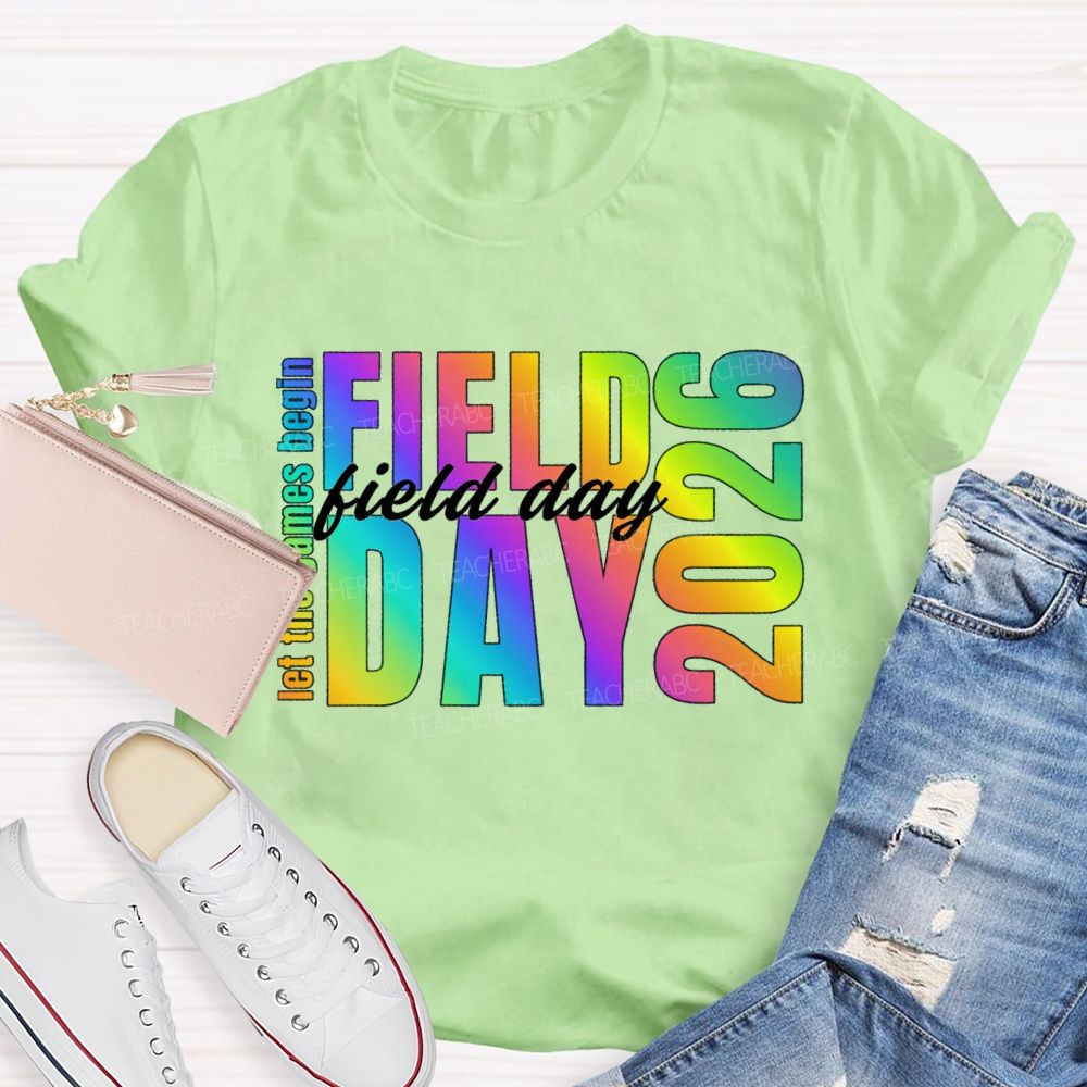 Let The Games Begin Field Day 2026 Teacher T-shirt
