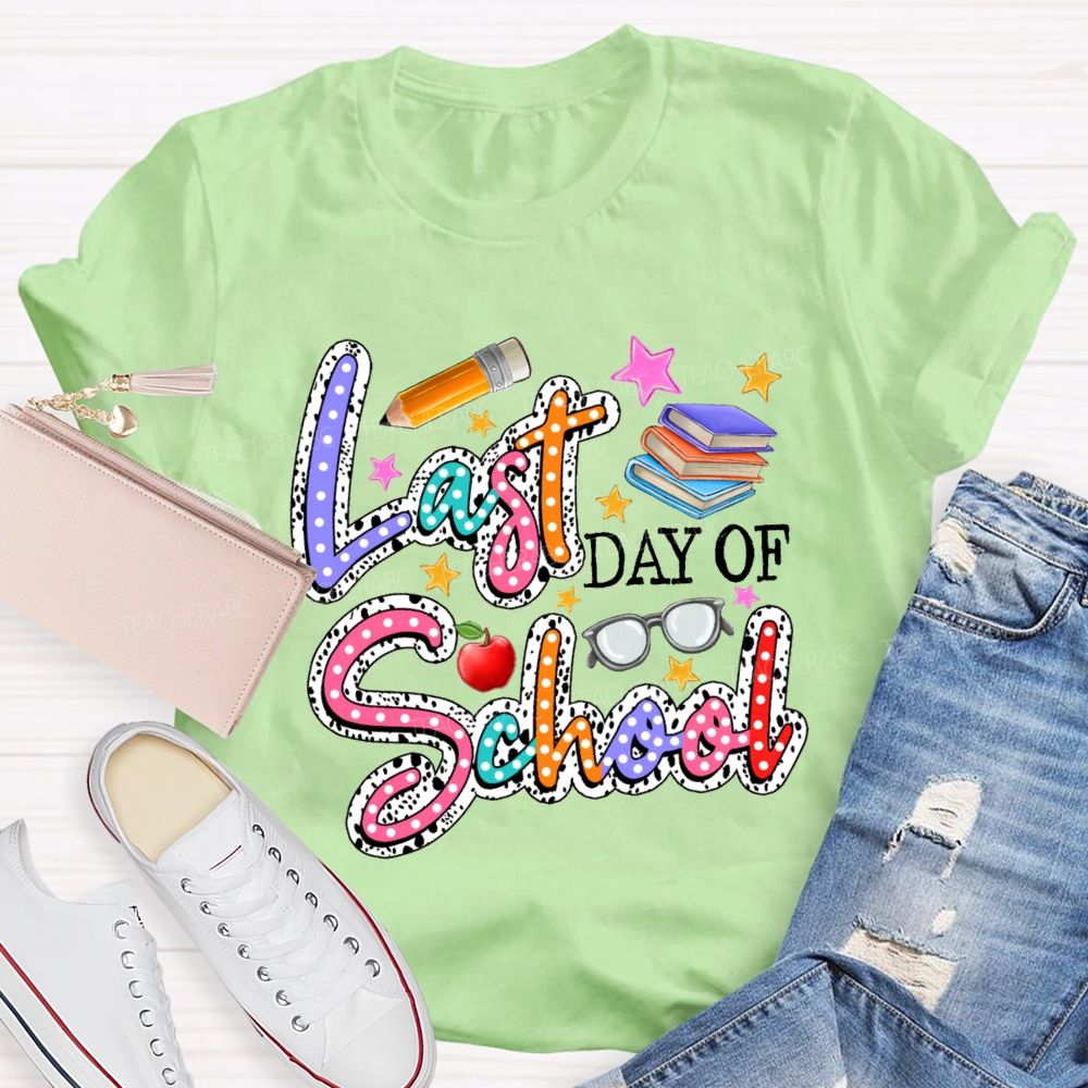 Last Day Of School Polka Dot Colored Font Teacher T-shirt